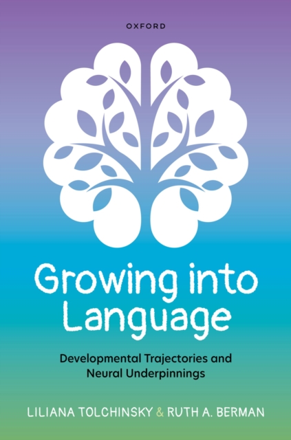 Growing into Language : Developmental Trajectories and Neural Underpinnings, PDF eBook