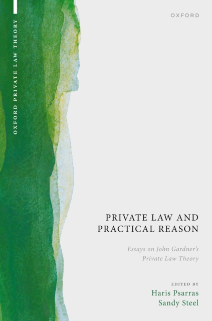 Private Law and Practical Reason : Essays on John Gardner's Private Law Theory, PDF eBook