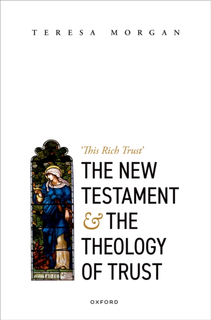 The New Testament and the Theology of Trust : 'This Rich Trust', PDF eBook