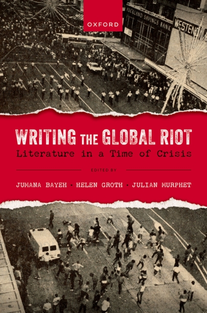 Writing the Global Riot : Literature in a Time of Crisis, PDF eBook