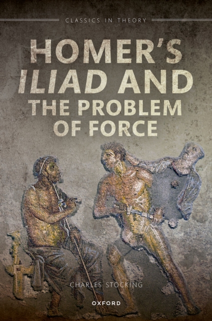 Homer's Iliad and the Problem of Force, PDF eBook