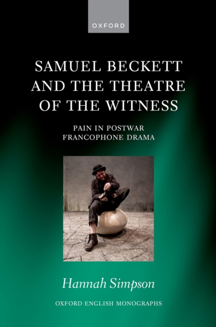 Samuel Beckett and the Theatre of the Witness : Pain in Post-War Francophone Drama, EPUB eBook
