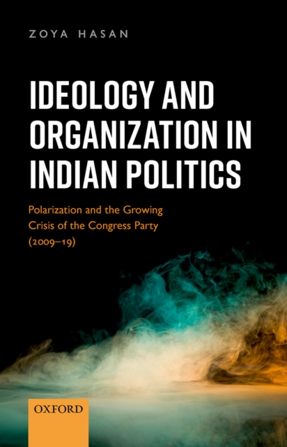 Ideology and Organization in Indian Politics : Growing Polarization and the Decline of the Congress Party (2009-19), PDF eBook