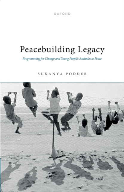 Peacebuilding Legacy : Programming for Change and Young People's Attitudes to Peace, EPUB eBook