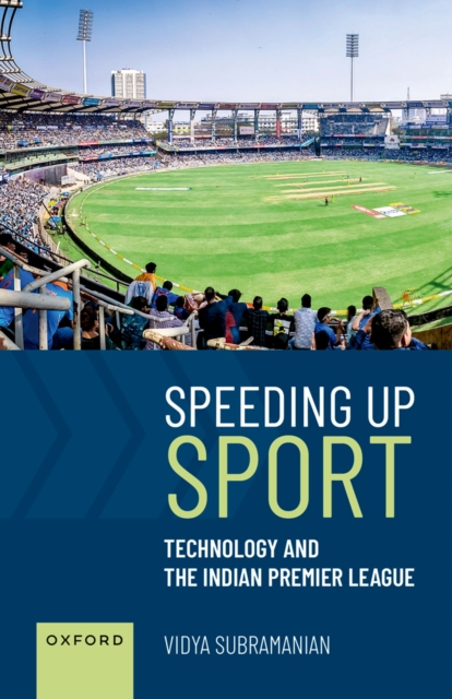 Speeding up Sport : Technology and the Indian Premier League, PDF eBook