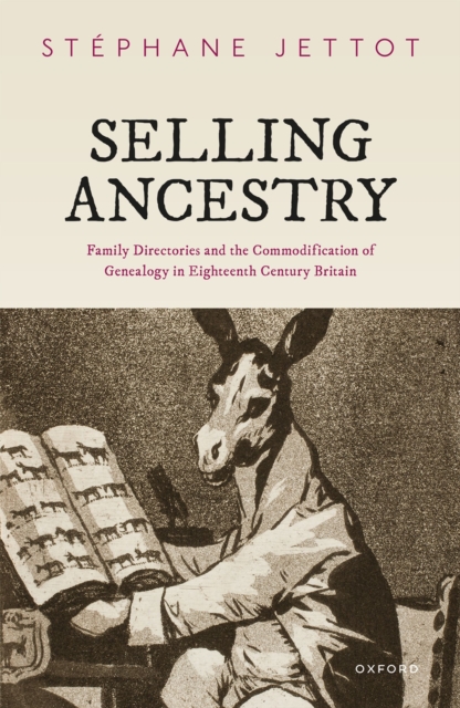 Selling Ancestry : Family Directories and the Commodification of Genealogy in Eighteenth Century Britain, EPUB eBook