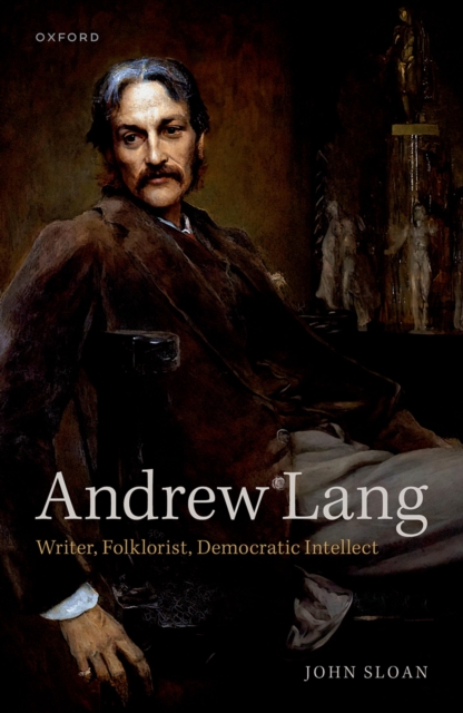 Andrew Lang : Writer, Folklorist, Democratic Intellect, PDF eBook