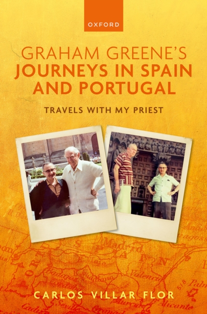Graham Greene's Journeys in Spain and Portugal : Travels with My Priest, PDF eBook