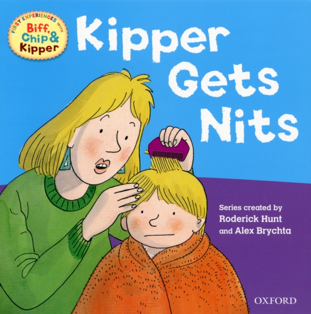 Oxford Reading Tree Read with Biff, Chip, and Kipper: First Experiences: Kipper Gets Nits, Paperback Book