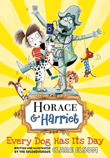 Horace and Harriet: Every Dog Has Its Day, Paperback / softback Book
