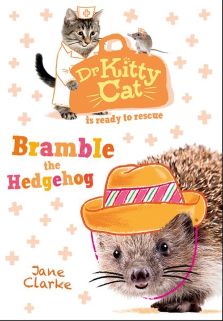 Dr KittyCat is ready to rescue: Bramble the Hedgehog, Paperback / softback Book