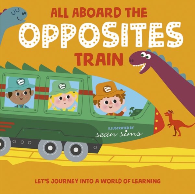 All Aboard the Opposites Train, Paperback / softback Book