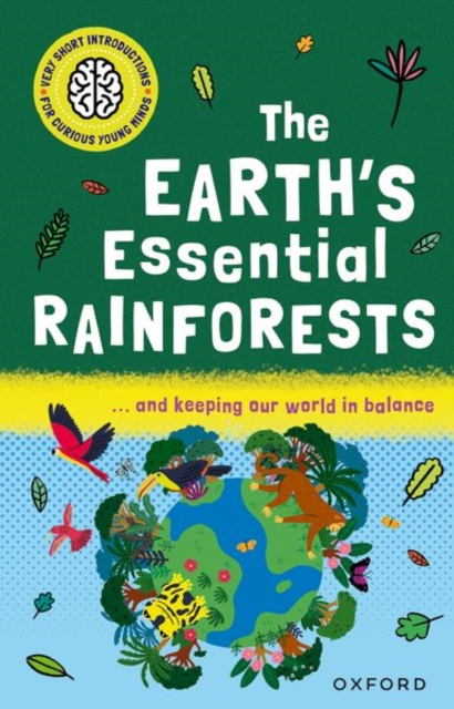 Very Short Introductions for Curious Young Minds: The Earth's Essential Rainforests, Paperback / softback Book