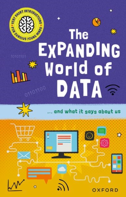 Very Short Introductions for Curious Young Minds: The Expanding World of Data, Paperback / softback Book
