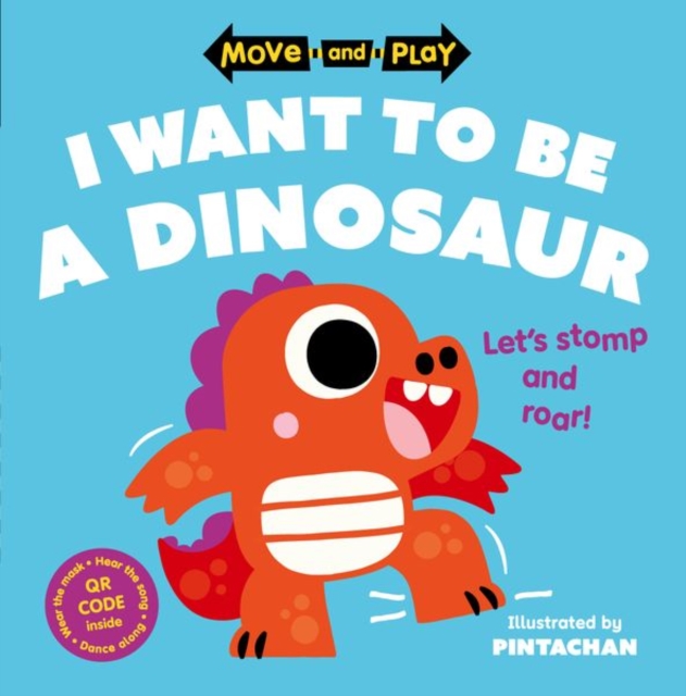 Move and Play: I Want to Be a Dinosaur, Paperback / softback Book