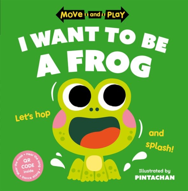 Move and Play: I Want to Be a Frog, Paperback / softback Book