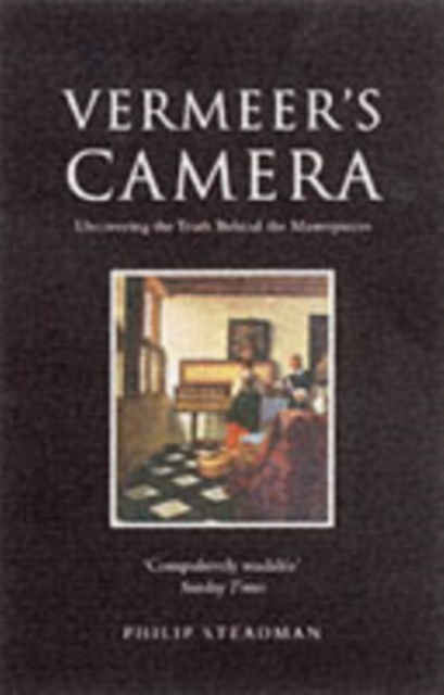 Vermeer's Camera : Uncovering the Truth Behind the Masterpieces, Paperback / softback Book