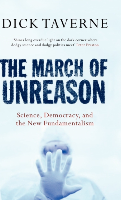 The March of Unreason : Science, Democracy, and the New Fundamentalism, Hardback Book