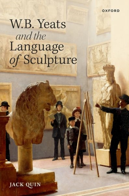 W. B. Yeats and the Language of Sculpture, Hardback Book