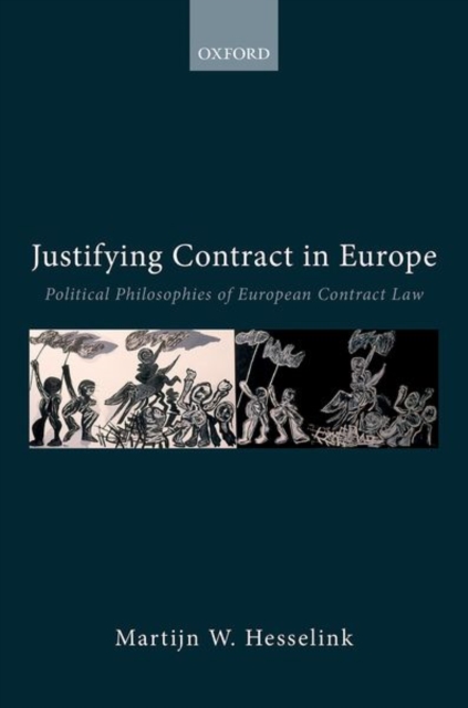 Justifying Contract in Europe : Political Philosophies of European Contract Law, Hardback Book