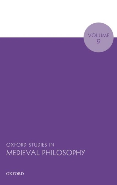 Oxford Studies in Medieval Philosophy Volume 9, Hardback Book