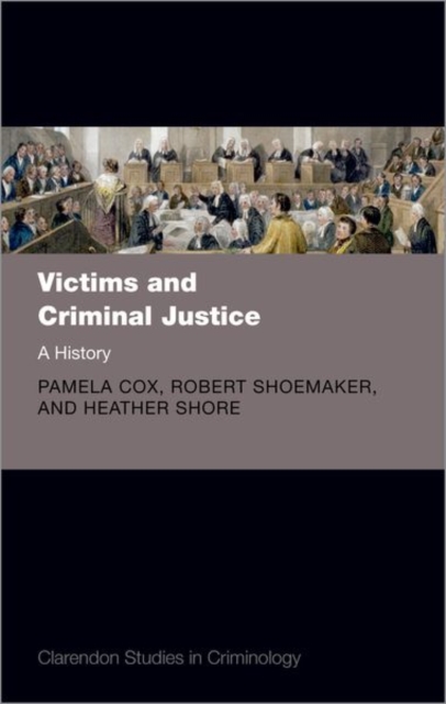 Victims and Criminal Justice : A History, Hardback Book