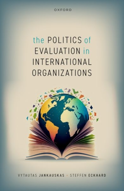The Politics of Evaluation in International Organizations, Hardback Book