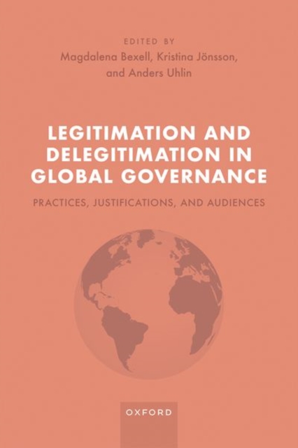 Legitimation and Delegitimation in Global Governance : Practices, Justifications, and Audiences, Hardback Book