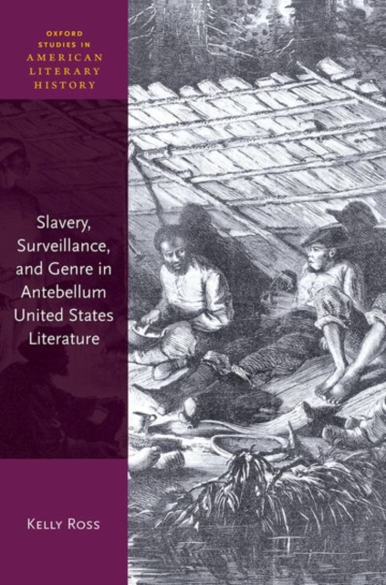 Slavery, Surveillance, and Genre in Antebellum United States Literature, Hardback Book
