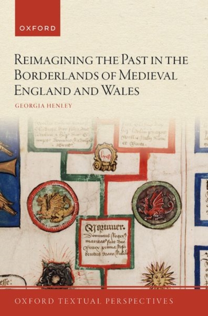 Reimagining the Past in the Borderlands of Medieval England and Wales, Hardback Book