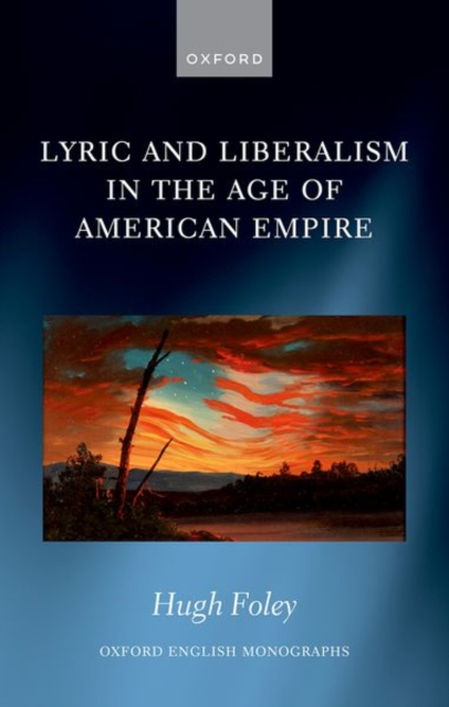 Lyric and Liberalism in the Age of American Empire, Hardback Book