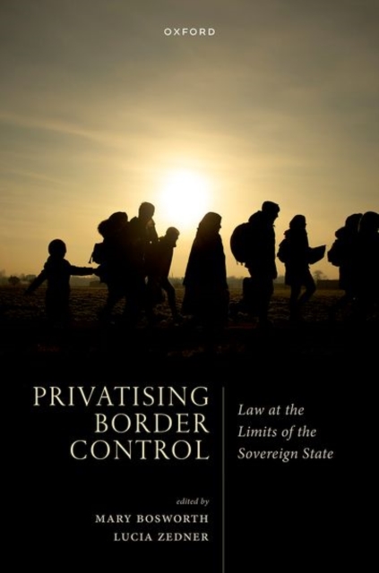 Privatising Border Control : Law at the Limits of the Sovereign State, Hardback Book