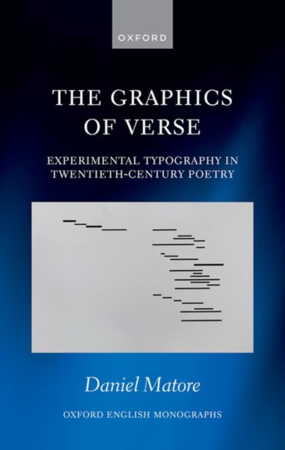 The Graphics of Verse : Experimental Typography in Twentieth-Century Poetry, Hardback Book