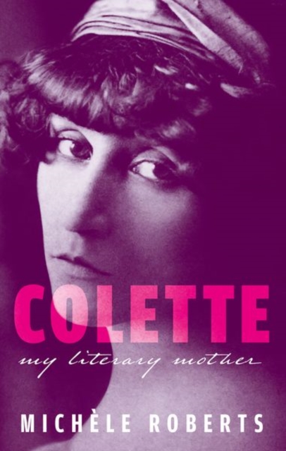 Colette : My Literary Mother, Hardback Book