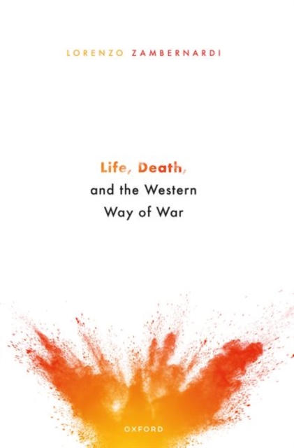 Life, Death, and the Western Way of War, Hardback Book