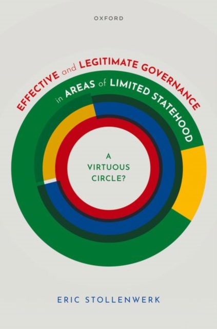 Effective and Legitimate Governance in Areas of Limited Statehood : A Virtuous Circle?, Hardback Book