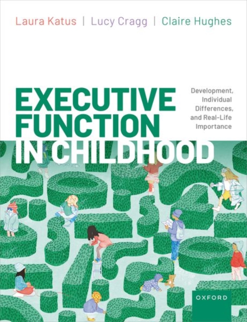 Executive Function in Childhood : Development, Individual Differences, and Real-Life Importance, Paperback / softback Book