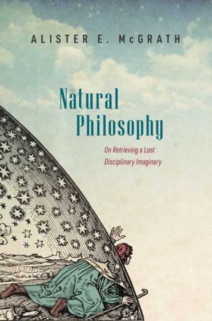 Natural Philosophy : On Retrieving a Lost Disciplinary Imaginary, Hardback Book