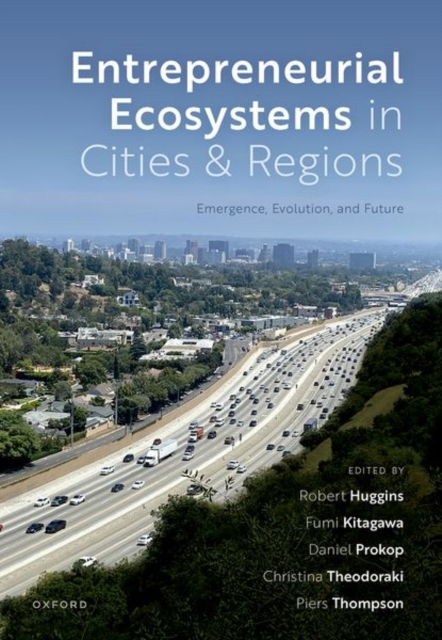 Entrepreneurial Ecosystems in Cities and Regions : Emergence, Evolution, and Future, Hardback Book