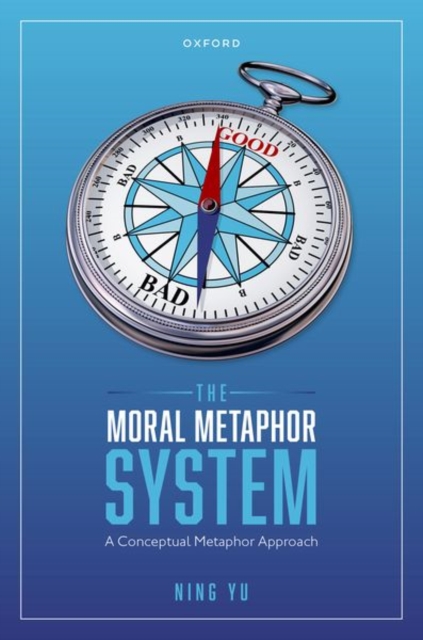 The Moral Metaphor System : A Conceptual Metaphor Approach, Hardback Book