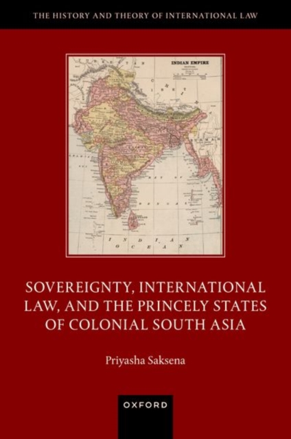 Sovereignty, International Law, and the Princely States of Colonial South Asia, Hardback Book