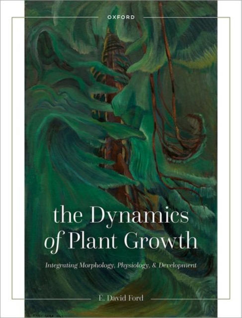 The Dynamics of Plant Growth : Integrating Morphology, Physiology, and Development, Hardback Book