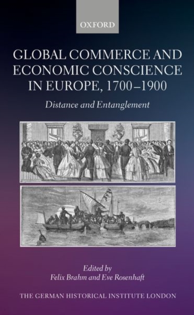 Global Commerce and Economic Conscience in Europe, 1700-1900 : Distance and Entanglement, Hardback Book
