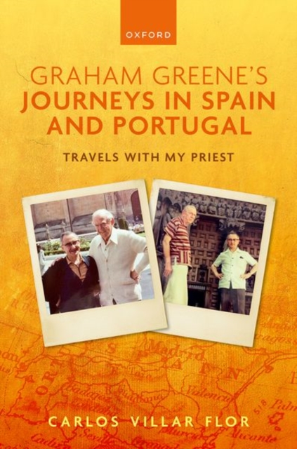 Graham Greene's Journeys in Spain and Portugal : Travels with My Priest, Hardback Book