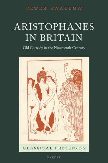 Aristophanes in Britain : Old Comedy in the Nineteenth Century, Hardback Book