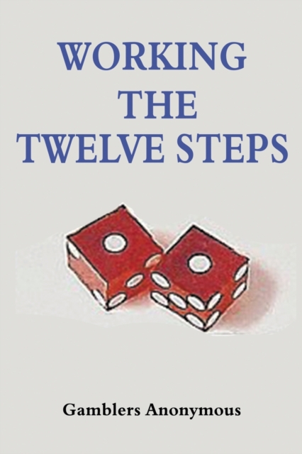 Gamblers Anonymous : Working The Twelve Steps, Paperback / softback Book