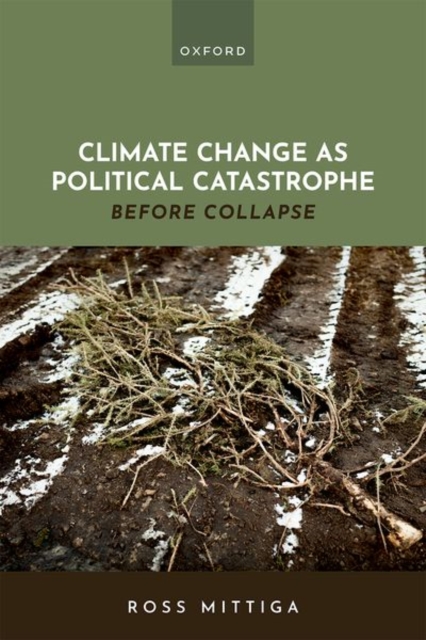 Climate Change as Political Catastrophe : Before Collapse, Hardback Book