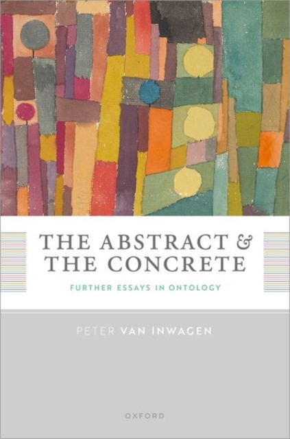 The Abstract and the Concrete : Further Essays in Ontology, Hardback Book