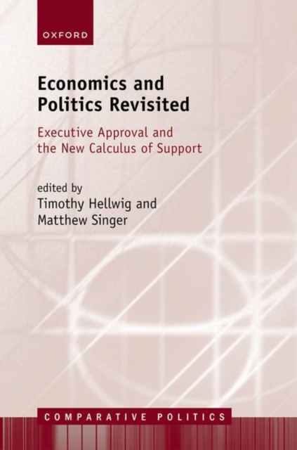 Economics and Politics Revisited : Executive Approval and the New Calculus of Support, Hardback Book