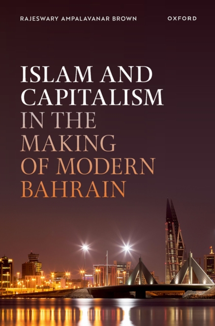 Islam and Capitalism in the Making of Modern Bahrain, EPUB eBook